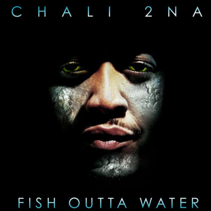 Chali 2na - Fish Outta Water